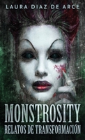 Monstrosity - Relatos de Transformación 4867507873 Book Cover