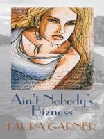 Ain't Nobody's Bizness 0786241098 Book Cover