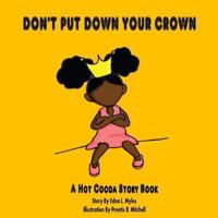 Don't Put Down Your Crown! 1329515366 Book Cover
