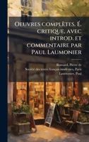Oeuvres complètes. Ã . critique, avec introd. et commentaire par Paul Laumonier (French Edition) B0FJV6BGF6 Book Cover