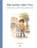 Alle lachen über Finn: Ein Bilderbuch über Auslachen, Mitgefühl und Freundschaft (German Edition) B0HB6VC33C Book Cover