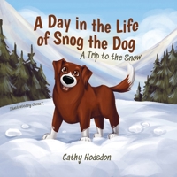 A Day in the Life of Snog the Dog: A Trip to the Snow 1662962525 Book Cover
