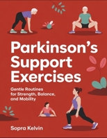 Parkinson’s Support Exercises: Gentle Routines For Strength, Balance, And Mobility B0FNRFVTKS Book Cover