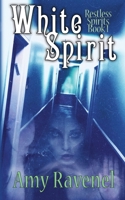 White Spirit : Restless Spirits Book 1 1645540219 Book Cover