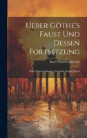 Ueber Göthe's Faust und dessen Fortsetzung: Nebst einem Anhange von dem ewigen Juden 1022508725 Book Cover