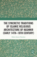 The Syncretic Traditions of Islamic Religious Architecture of Kashmir 0367744295 Book Cover