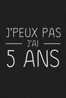 J'peux Pas J'ai 5 ans: 5 ans Joyeux Anniversaire (French Edition) 169284184X Book Cover