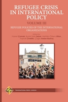 Refugee Crisis in International Policy Volume III - Refugee Policies of the International Organizations 1801350140 Book Cover