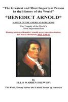 Benedict Arnold Master of the American Rebellion: Greatest and Most Important Person in the History of the World 1475039859 Book Cover