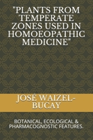 Plants from Temperate Zones Used in Homoeophatic Medicine: Botanical, Ecological & Pharmacognostic Features. 1698578423 Book Cover