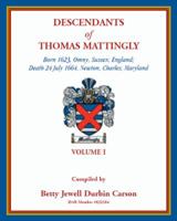 Descendants of Thomas Mattingly: born 1623, Omny, Sussex, England. Death 24 July 1664, Newton, Charles, Maryland 0788457039 Book Cover