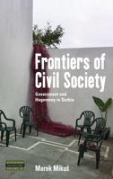 Frontiers of Civil Society: Government and Hegemony in Serbia 1785338900 Book Cover