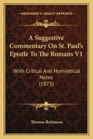 A Suggestive Commentary On St. Paul's Epistle To The Romans V1: With Critical And Homiletical Notes 1437469116 Book Cover