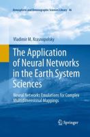 The Application of Neural Networks in the Earth System Sciences: Neural Networks Emulations for Complex Multidimensional Mappings 9401784655 Book Cover
