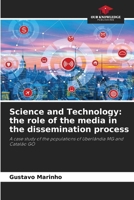 Science and Technology: the role of the media in the dissemination process: A case study of the populations of Uberlândia MG and Catalão GO 6208800013 Book Cover