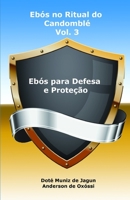 Ebós no Ritual do Candomblé: Vol. 3 - Ebós para Defesa e Proteção (Portuguese Edition) B086PVSNFS Book Cover