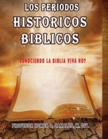 Los Periodos Historicos Biblicos: Conociendo la Biblia Viva Hoy 1726499049 Book Cover