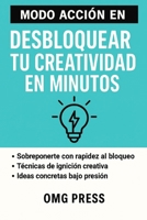 MODO ACCIÓN EN DESBLOQUEAR TU CREATIVIDAD EN MINUTOS B0G2S2RF82 Book Cover
