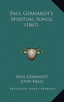 Paul Gerhardt's Spiritual Songs 1511704225 Book Cover