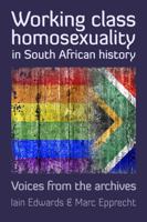 Working Class Homosexuality in South African History : Angel and the Ingqingili 0796925836 Book Cover