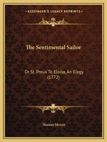 The Sentimental Sailor: Or St. Preux To Eloisa, An Elegy 1104328461 Book Cover