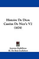 Histoire De Dion Cassius De Nice'e V2 (1674) 1166045129 Book Cover