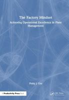 The Factory Mindset: Achieving Operational Excellence in Plant Management 1041439458 Book Cover