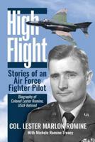 High Flight—Stories of an Air Force Fighter Pilot: Biography of Colonel Lester Romine, USAF Retired 1511833440 Book Cover