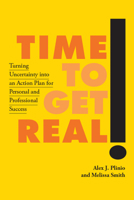 Time to Get Real!: Turning Uncertainty into an Action Plan for Personal and Professional Success 197880461X Book Cover