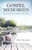 Gospel Memories: The Future Can Rewrite Our Past 0819232653 Book Cover