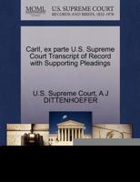 Carll, ex parte U.S. Supreme Court Transcript of Record with Supporting Pleadings 127012000X Book Cover