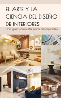 El arte y la ciencia del diseño de interiores: Una guía completa para principiantes (Spanish Edition) B0F7F42JRC Book Cover
