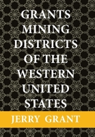 Grants Mining Districts of the Western United States 166414692X Book Cover