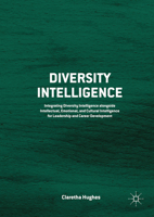 Diversity Intelligence: Integrating Diversity Intelligence Alongside Intellectual, Emotional, and Cultural Intelligence for Leadership and Career Development 1349707546 Book Cover