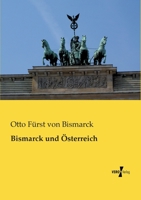 Bismarck Und Osterreich 1174645660 Book Cover