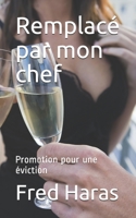 Remplacé par mon chef: Promotion pour une éviction 1533058202 Book Cover