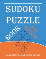 Sudoku Puzzle Book for Adults: Easy, Medium and Hard Levels Sudoku Puzzle Book including Instructions and Answer Keys B08B7G61F7 Book Cover