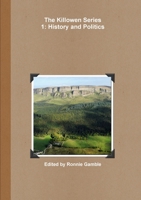 The Killowen Series 1: History and Politics 1326080873 Book Cover