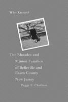 Who knows? The Rhoades and Minion Families of Belleville and Essex County New Jersey 1716164028 Book Cover