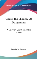 Under The Shadow Of Durgamma: A Story Of Southern India 1166303381 Book Cover