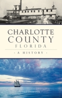 Charlotte County, Florida: A History 1467146501 Book Cover