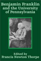 Benjamin Franklin and the University of Pennsylvania 1356258891 Book Cover