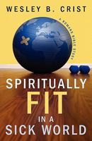 Spiritually Fit in a Sick World 1632690756 Book Cover