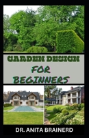 GARDEN DESIGN FOR BEGINNERS B0CV5JLCBQ Book Cover