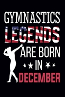 Gymnast Legends Are Born In December: Gymnastics Notebook for Girls: Blank Lined Journal Gift for Gymnast (6 x 9, 100 Pages Blank Lined Paperback Journal/Notebook) 1708151370 Book Cover