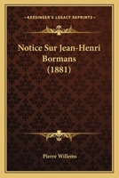 Notice Sur Jean-Henri Bormans (1881) 1160209316 Book Cover