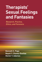 Therapists' Sexual Feelings and Fantasies: Research, Practice, Ethics, and Forensics 1433844338 Book Cover