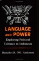 Language and Power: Exploring Political Cultures in Indonesia 0801497582 Book Cover