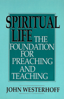 Spiritual Life: The Foundation for Preaching and Teaching 0664255000 Book Cover