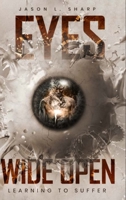 Eyes Wide Open: Learning to Suffer 1961497077 Book Cover